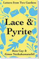 Lace & Pyrite: Letters from Two Gardens