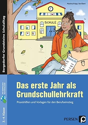 Knipp, Martina / Ilse Ebert. Das erste Jahr als Grundschullehrkraft - Praxishilfen und Vorlagen für den Berufseinstieg (1. bis 4. Klasse). Persen Verlag i.d. AAP, 2021.