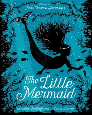 McCaughrean, Geraldine / Hans Christian Andersen. The Little Mermaid. Hachette Children's Group, 2019.