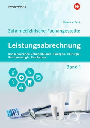 Meurer, Barbara / Turck, Ingrid et al. Leistungsabrechnung für die Zahnmedizinische Fachangestellte - Band 1: Konservierende Zahnheilkunde, Röntgen, Chirurgie, Prophylaxe, Parodontologie Schulbuch. Westermann Berufl.Bildung, 2026.