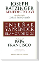 Enseñar y aprender el amor de Dios : con ocasión del 65 aniversario de la ordenación sacerdotal del Papa emérito
