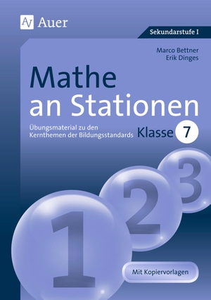 Bettner, Marco / Erik Dinges. Mathe an Stationen 7 - Übungsmaterial zu den Kernthemen der Bildungsstandards, Klasse 7. Auer Verlag i.d.AAP LW, 2023.