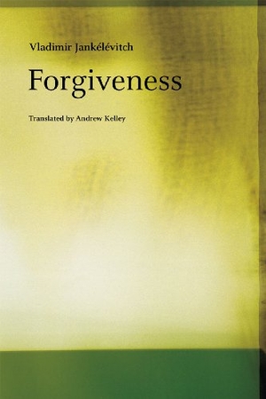 Jankélévitch, Vladimir. Forgiveness. University of Chicago Press, 2013.