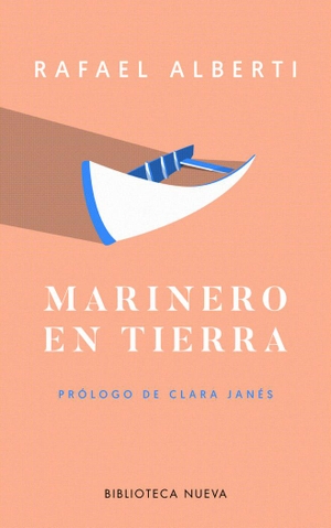 Alberti, Rafael / Clara Janés. Marinero en tierra. Biblioteca Nueva, 2017.