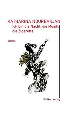Nourbarian, Katharina. Ich bin die Nacht, die Musik, die Zigarette - Stories. Librikon Verlag, 2021.