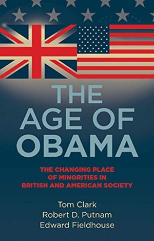 Clark, Tom / Putnam, Robert D. et al. The age of Obama - The changing place of minorities in British and American society. Manchester University Press (P648), 2010.