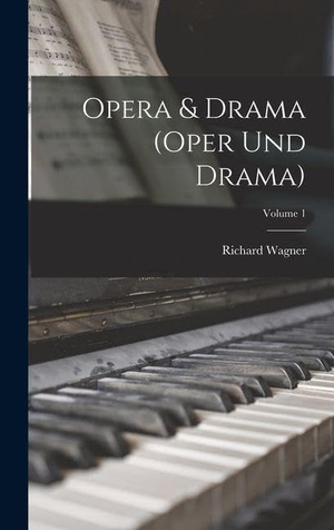 Wagner, Richard. Opera & Drama (Oper und Drama); Volume 1. Tradd Street Press, 2022.
