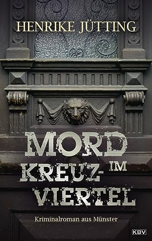 Jütting, Henrike. Mord im Kreuzviertel - Kriminalroman aus Münster. KBV Verlags-und Medienges, 2023.