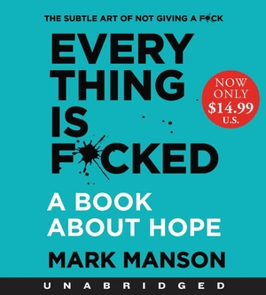 Manson, Mark. Everything Is F*cked Low Price CD - A Book about Hope. HarperCollins, 2020.
