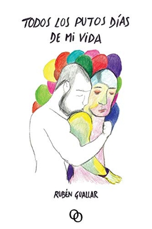 Guallar Lajara, Rubén. Todos los putos días de mi vida. Orciny Press, 2015.