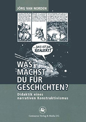 Norden, Jörg van. Was machst du für Geschichten? - Didaktik eines narrativen Konstruktivismus. Centaurus Verlag & Media, 2015.
