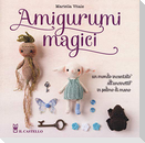 Amigurumi magici. Un mondo incantato all'uncinetto in palmo di mano