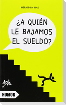 ¿A quién le bajamos el sueldo?