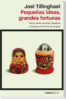 Pequeñas ideas, grandes fortunas : como evitar errores, engaños y trampas a la hora de invertir
