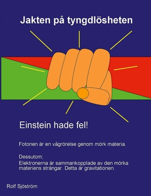 Sjöström, Rolf. Jakten på tyngdlösheten - Einstein hade fel. Books on Demand, 2023.