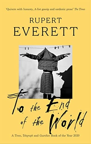 Everett, Rupert. To the End of the World - Travels with Oscar Wilde. Little, Brown Book Group, 2021.
