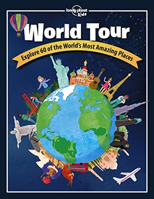 Lonely Planet Kids. Lonely Planet Kids World Tour - Explore 60 Amazing Places Across the Planet | Play in Central Park & Climb the Eiffel Tower | Packed with Facts, Illustrations & Lots More. Lonely Planet Global Limited, 2021.