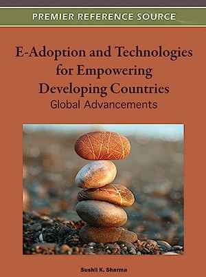 Sharma, Sushil K. (Hrsg.). E-Adoption and Technologies for Empowering Developing Countries - Global Advances. Information Science Reference, 2011.
