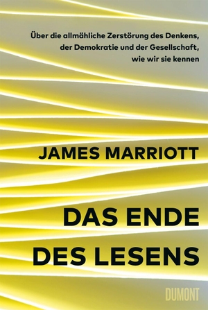 Marriott, James. Das Ende des Lesens - Über die allmähliche Zerstörung des Denkens, der Demokratie und der Gesellschaft, wie wir sie kennen. DuMont Buchverlag GmbH, 2026.