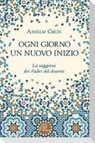 Ogni giorno un nuovo inizio. La saggezza dei Padri del deserto