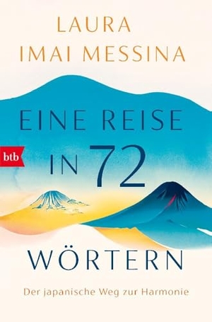 Imai Messina, Laura. Eine Reise in 72 Wörtern - Der japanische Weg zur Harmonie. btb Taschenbuch, 2024.