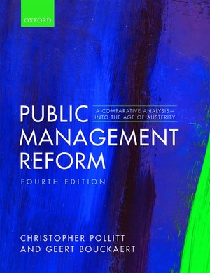 Pollitt, Christopher / Geert Bouckaert. Public Management Reform - A Comparative Analysis - Into the Age of Austerity. Oxford University Press, 2017.