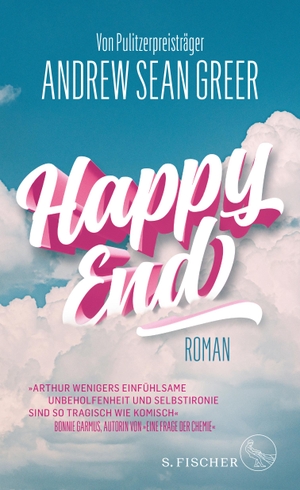 Greer, Andrew Sean. Happy End - Roman | 'Tragisch, komisch und so einfühlsam' Bonnie Garmus. FISCHER, S., 2023.