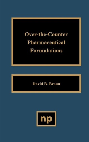 Braun, David B. / Braun. Over the Counter Pharmaceutical Formulations. Elsevier Inc, 1994.
