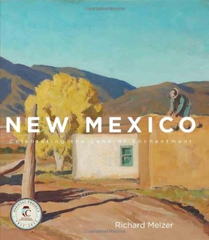 Melzer, Richard. New Mexico - A Celebration of the Land of Enchantment. Gibbs Smith, 2011.