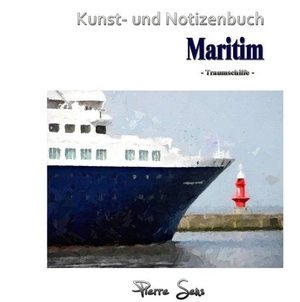 Sens, Pierre. Kunst- und Notizenbuch Maritim - Traumschiffe. Books on Demand, 2016.