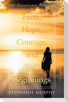 Faith, Hope, Courage, and New Beginnings