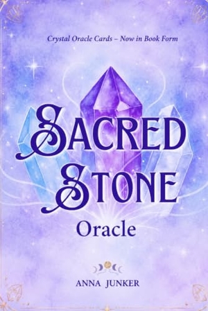 Junker, Anna Florentina / Junker. Sacred Stone Oracle - Crystal Wisdom Divination: A Guide to Following Your Heart and Mind. Independently published, 2025.