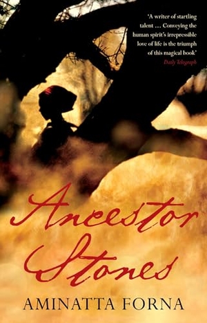 Forna, Aminatta. Ancestor Stones. Bloomsbury Publishing plc, 2007.