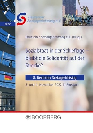 Deutscher Sozialgerichtstag e. V. (Hrsg.). Sozialstaat in der Schieflage - bleibt die Solidarität auf der Strecke? - 8. Deutscher Sozialgerichtstag am 3. und 4. November 2022 in Potsdam. Boorberg, R. Verlag, 2024.