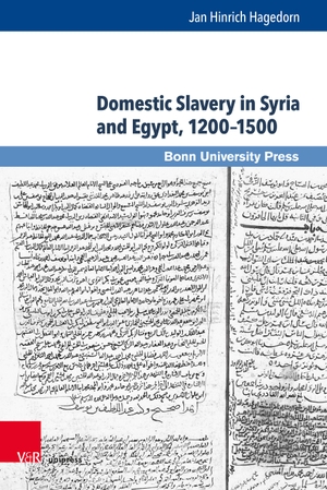 Hagedorn, Jan Hinrich. Domestic Slavery in Syria and Egypt, 1200-1500. V & R Unipress GmbH, 2019.