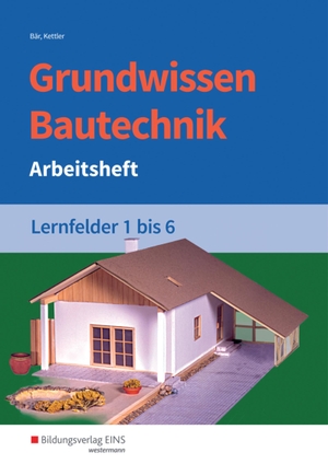 Hipp, Wolfgang / Kettler, Kurt et al. Grundwissen Bautechnik. Lernfelder 1-6.  Arbeitsheft. Westermann Berufl.Bildung, 2017.