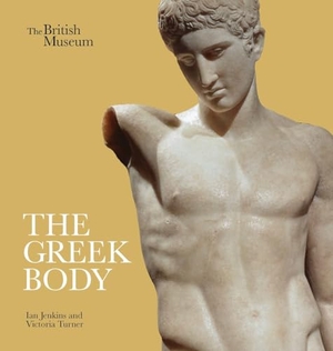Jenkins, Ian / Victoria Turner. The Greek Body. British Museum Press, 2026.