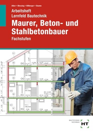 Alber, Christa / Blessing, Ralf et al. Arbeitsheft Lernfeld Bautechnik Maurer, Beton- und Stahlbetonbauer - Fachstufen. Handwerk + Technik GmbH, 2021.