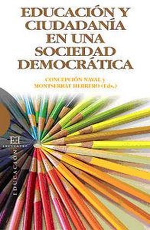 Herrero López, Montserrat / Concepción Naval Durán. Educación y ciudadanía en una sociedad democrática. Ediciones Encuentro, S.A., 2006.