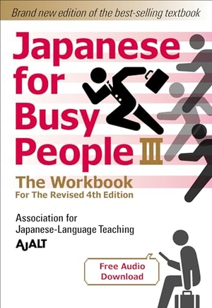 Ajalt. Japanese for Busy People Book 3: The Workbook - Revised 4th Edition (Free Audio Download). Kodansha, 2024.