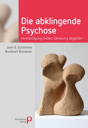 Schlimme, Jann / Burkhart Brückner. Die abklingende Psychose - Verständigung finden, Genesung begleiten. Psychiatrie-Verlag GmbH, 2017.
