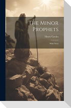 The Minor Prophets: With Notes