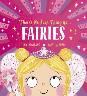Rowland, Lucy. There's No Such Thing as Fairies (PB). Scholastic, 2025.