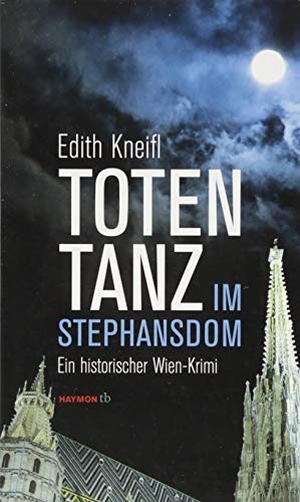 Kneifl, Edith. Totentanz im Stephansdom - Ein historischer Wien-Krimi. Haymon Verlag, 2016.