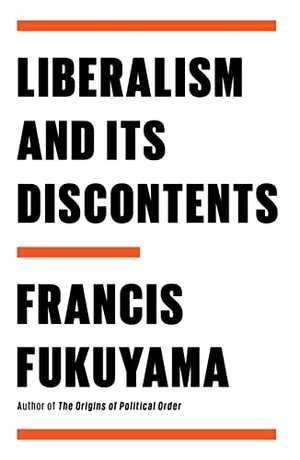 Fukuyama, Francis. Liberalism and Its Discontents. Farrar, Straus and Giroux, 2022.