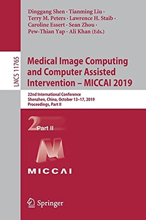 Shen, Dinggang / Tianming Liu et al (Hrsg.). Medical Image Computing and Computer Assisted Intervention ¿ MICCAI 2019 - 22nd International Conference, Shenzhen, China, October 13¿17, 2019, Proceedings, Part II. Springer International Publishing, 2019.