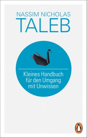 Taleb, Nassim Nicholas. Kleines Handbuch für den Umgang mit Unwissen. Penguin Verlag, 2022.