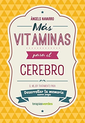 Navarro, Àngels. Más vitaminas para el cerebro : memoria : el mejor tratamiento para desarrollar tu memoria. Terapias Verdes, 2021.