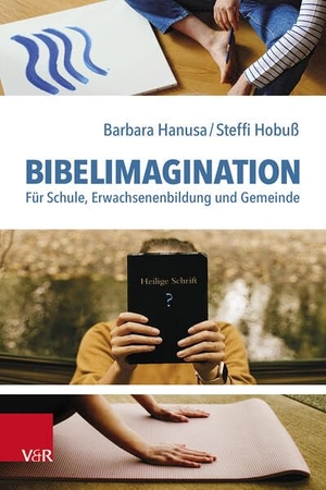 Hanusa, Barbara / Steffi Hobuß. Bibelimagination - Für Schule, Erwachsenenbildung und Gemeinde. Vandenhoeck + Ruprecht, 2026.