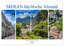 MERAN Idyllische Altstadt (Wandkalender 2025 DIN A2 quer), CALVENDO Monatskalender